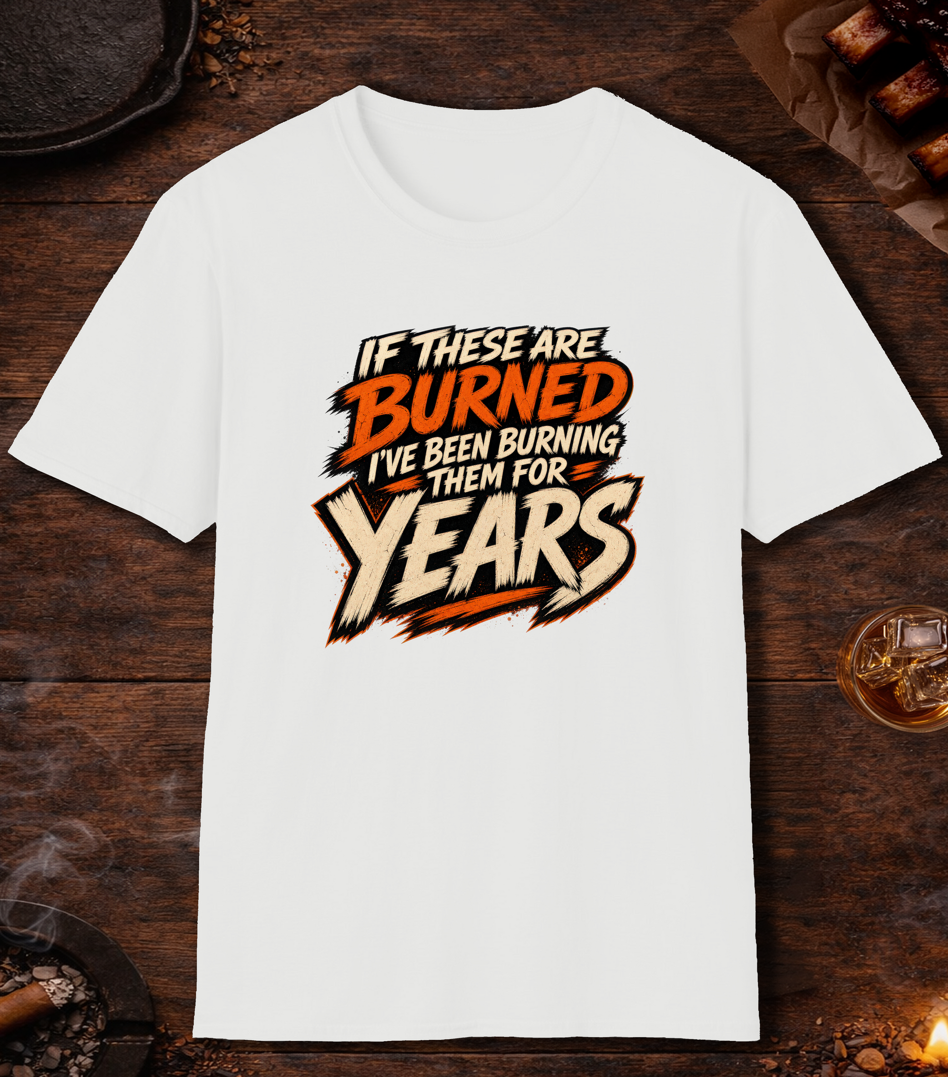 If These Are Burned I've Been Burning Them for Years T-Shirt - White