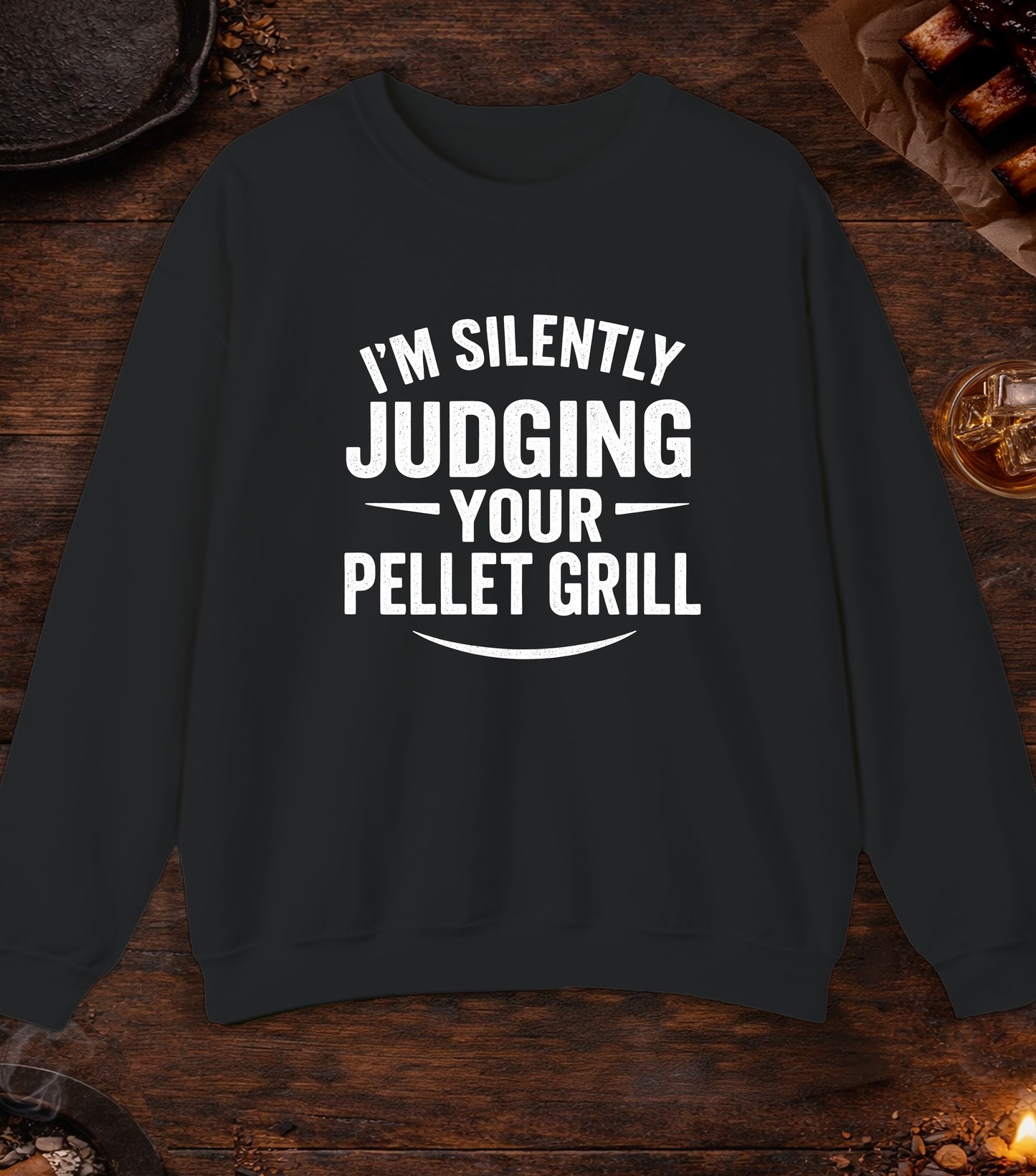 Im Silently Judging Your Pellet Grill Crewneck - Black