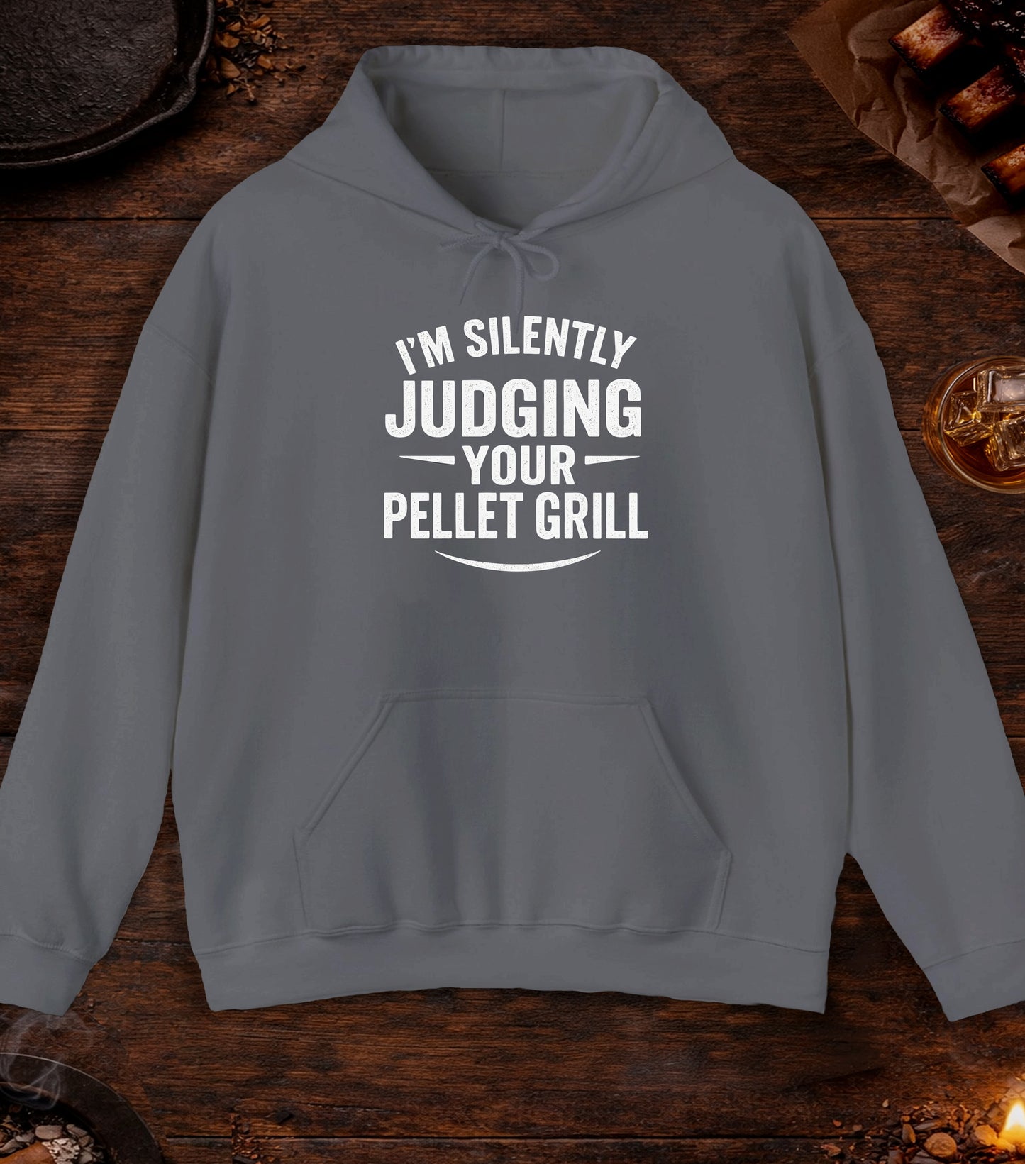 Im Silently Judging Your Pellet Grill Hoodie - Charcoal