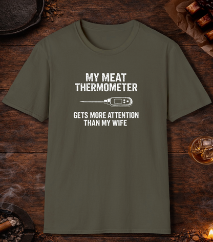 Thermometer More Attention Than Wife T-Shirt - Military Green