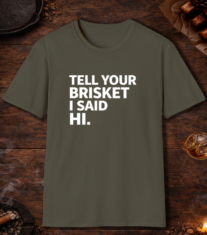 Tell Your Brisket I Said Hi T-Shirt - Military Green