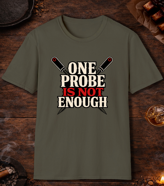 One Probe's Not Enough T-Shirt - Military Green