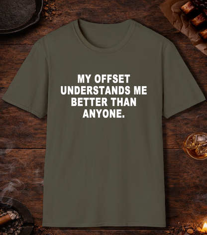 My Offset Understands Me Better T-Shirt - Military Green