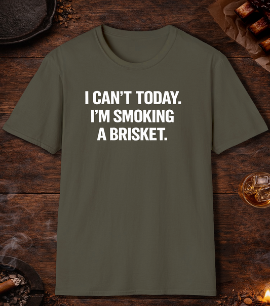 Cant Today Im Smoking A Brisket T-Shirt - Military Green