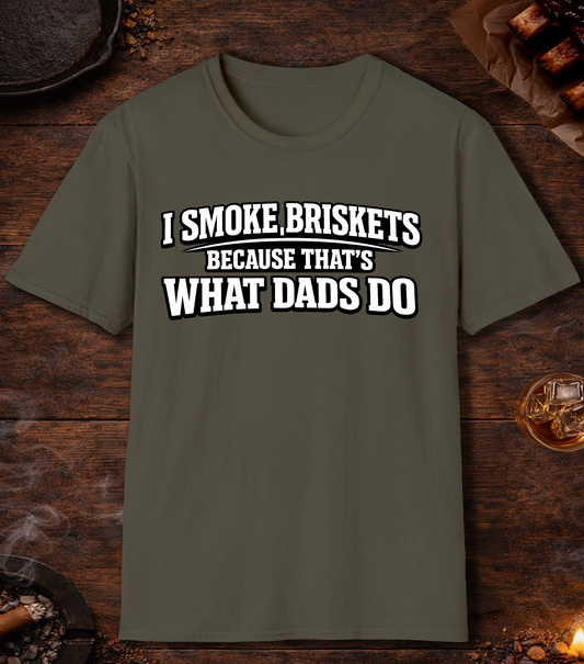 I Smoke Briskets What Dads Do T-Shirt - Military Green