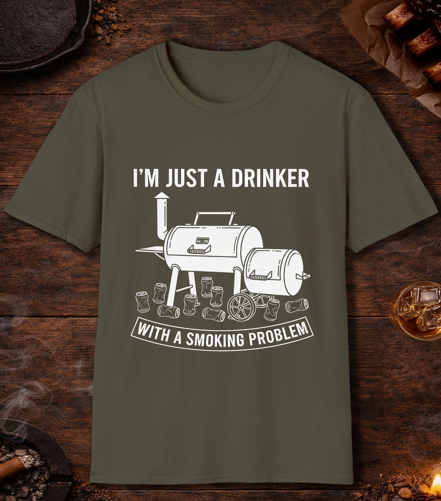 Just A Drinker Smoking Problem T-Shirt - Military Green