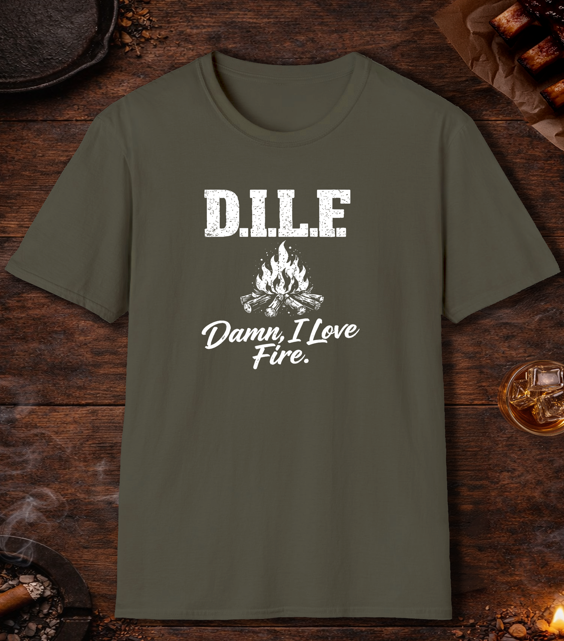 DILF Damn I Love Fire T-Shirt - Military Green