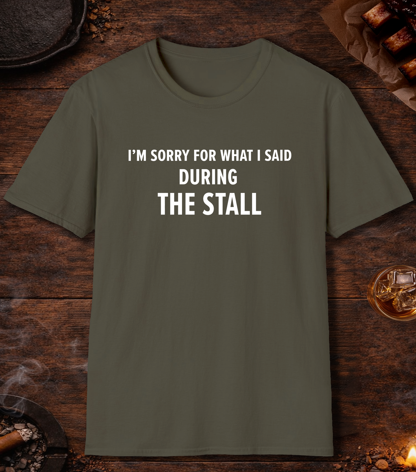 Sorry For What I Said Stall T-Shirt - Military Green