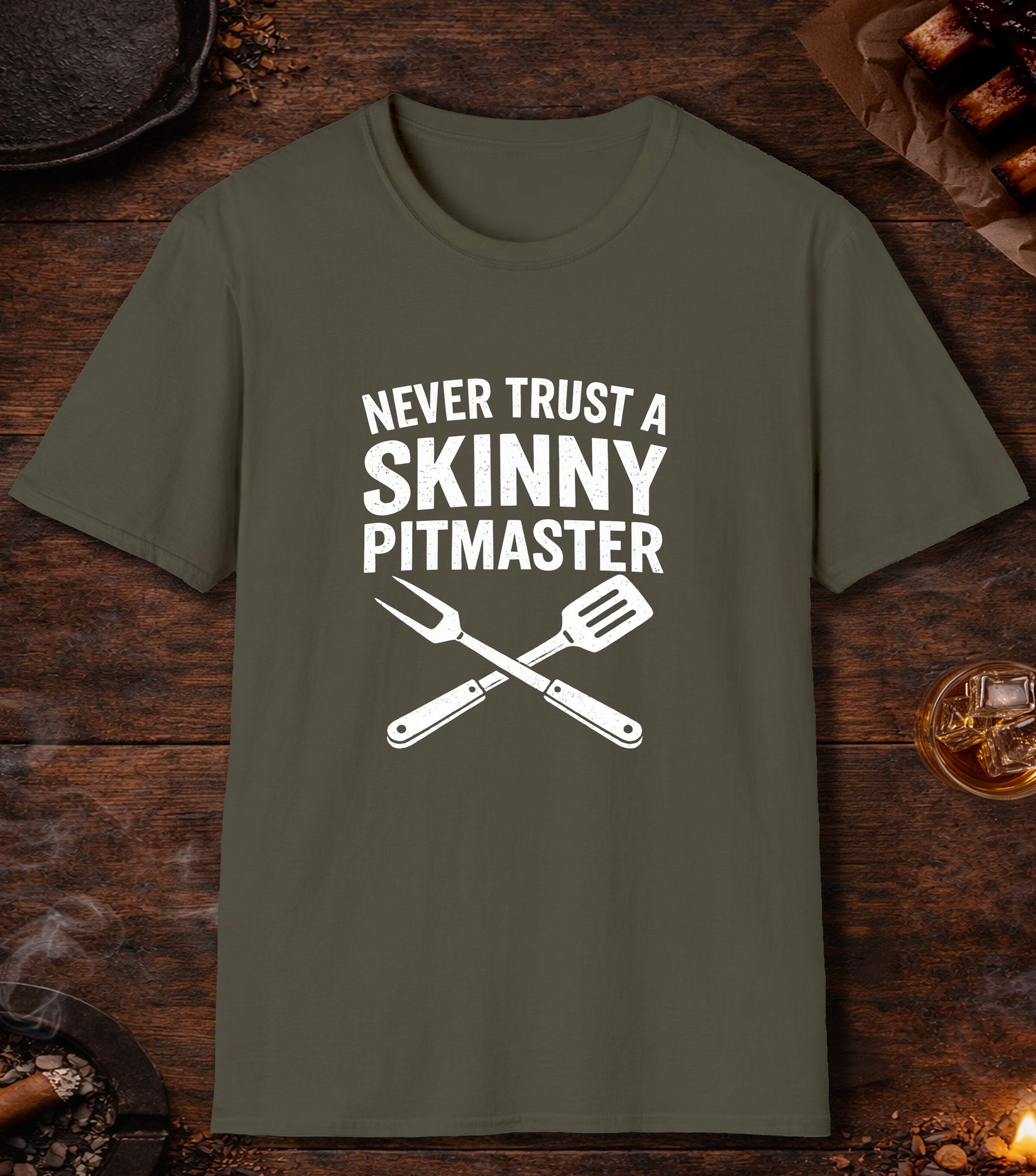 Never Trust A Skinny Pitmaster T-Shirt - Military Green