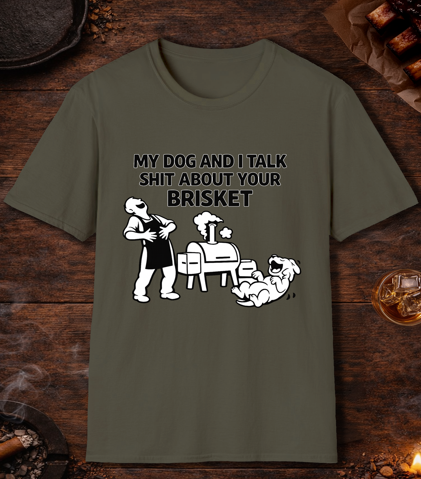 My Dog And I Talk Shit T-Shirt - Military Green