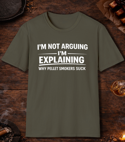 Not Arguing Pellet Smokers Suck T-Shirt - Military Green
