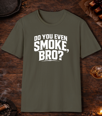 Do You Even Smoke Bro T-Shirt - Military Green
