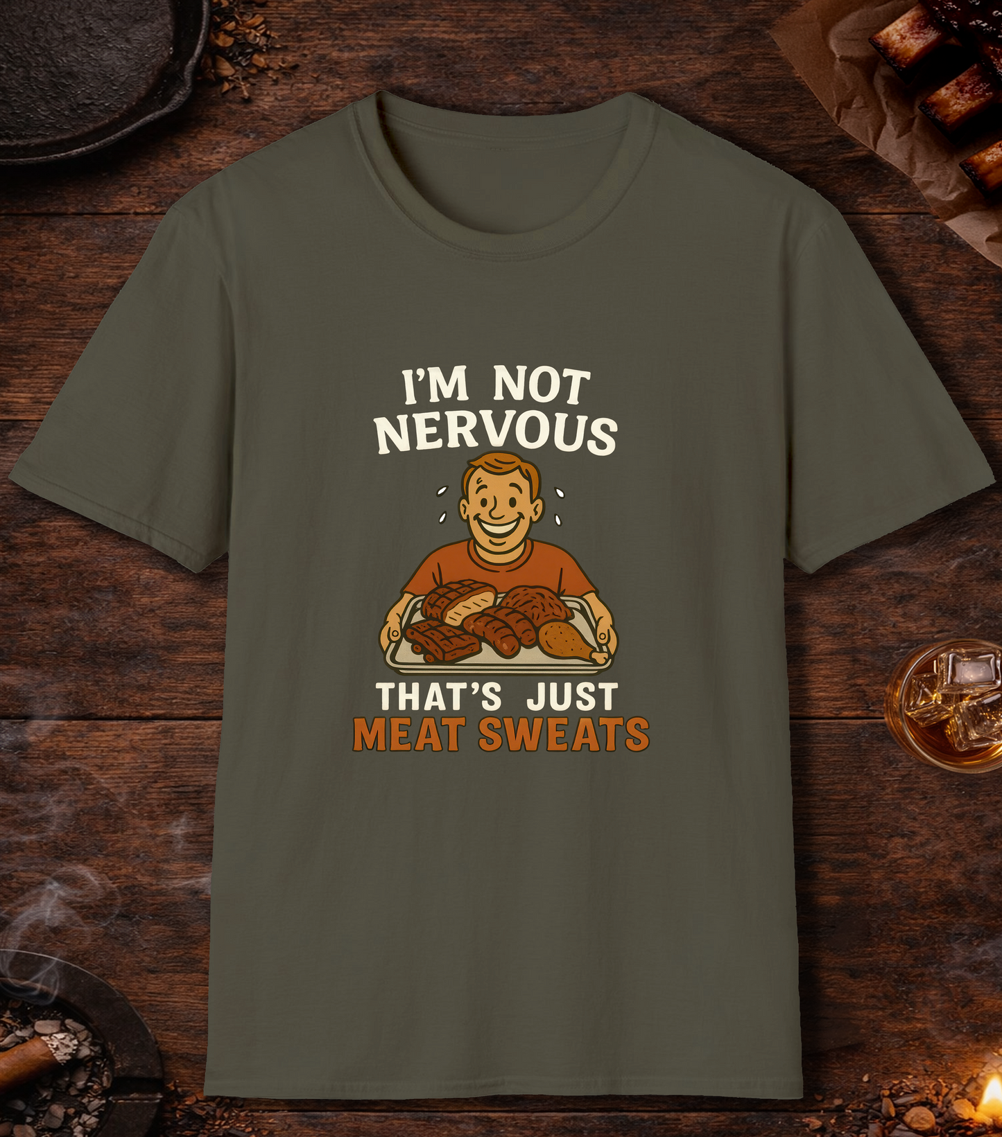 Not Nervous Meat Sweats T-Shirt - Military Green