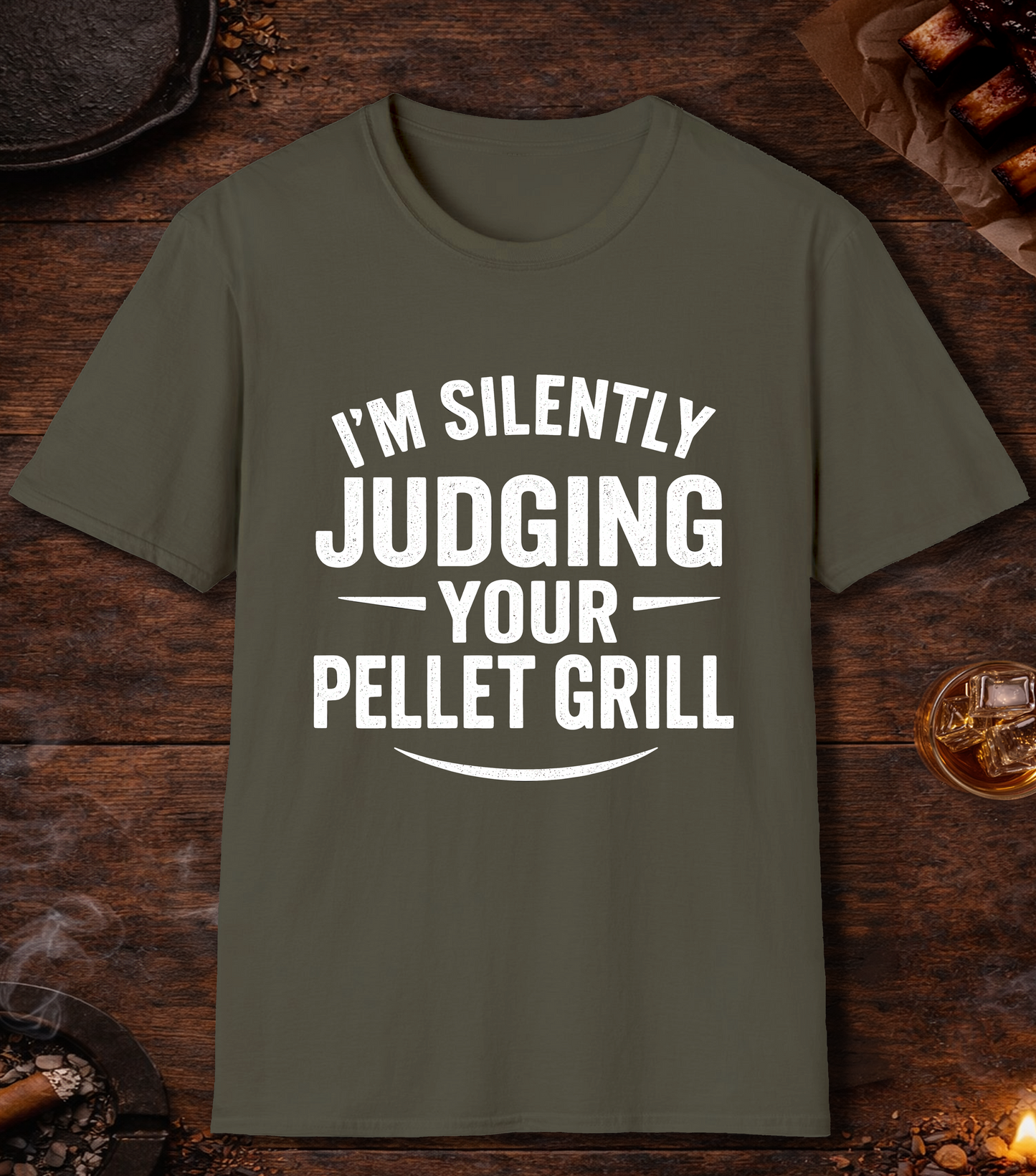 Im Silently Judging Your Pellet Grill T-Shirt - Military Green