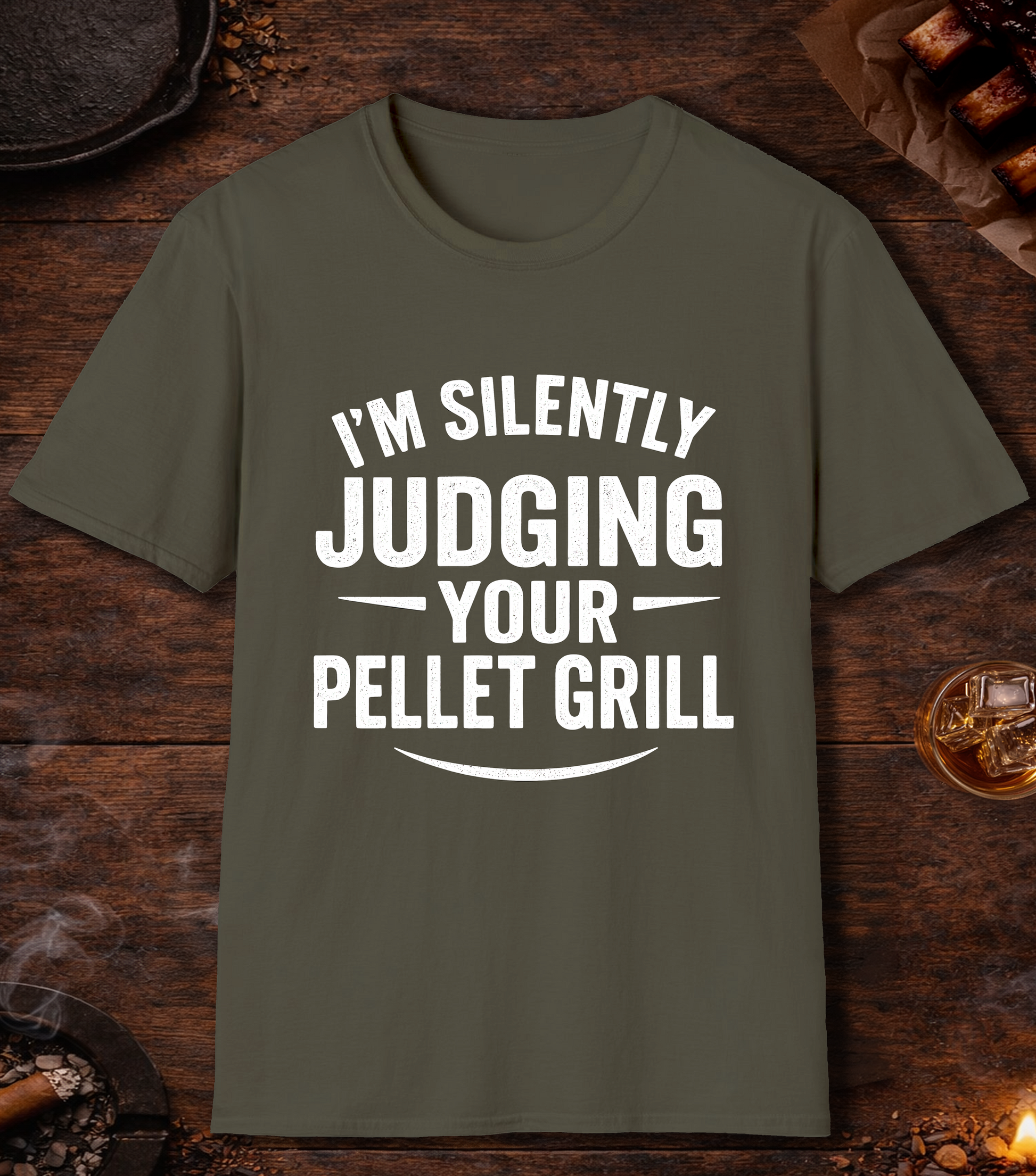 Im Silently Judging Your Pellet Grill T-Shirt - Military Green