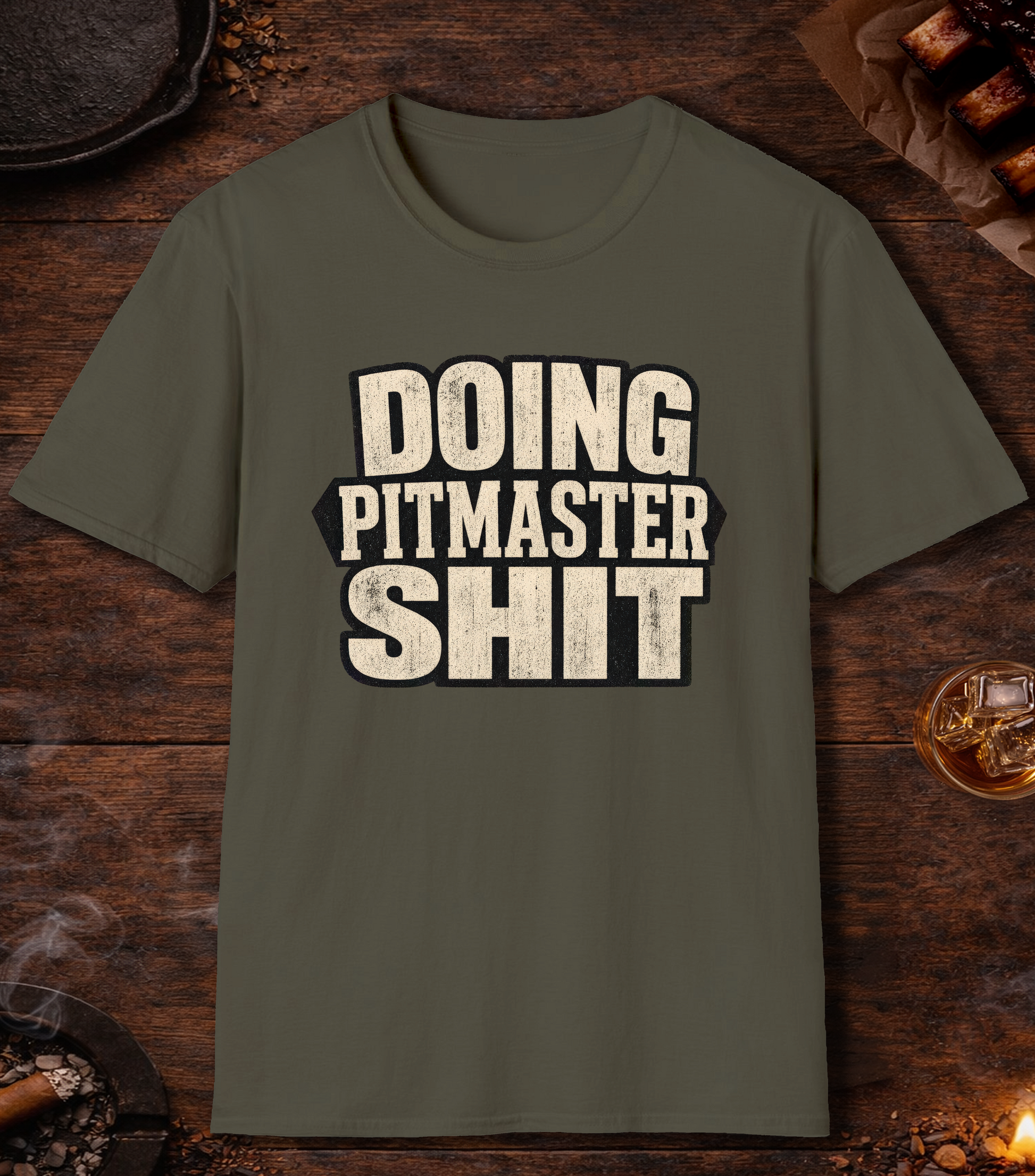 Doing Pitmaster Sh!t T-Shirt - Military Green