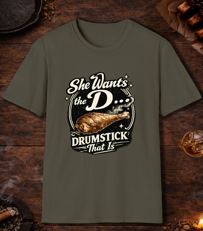 She Wants The D T-Shirt - Military Green