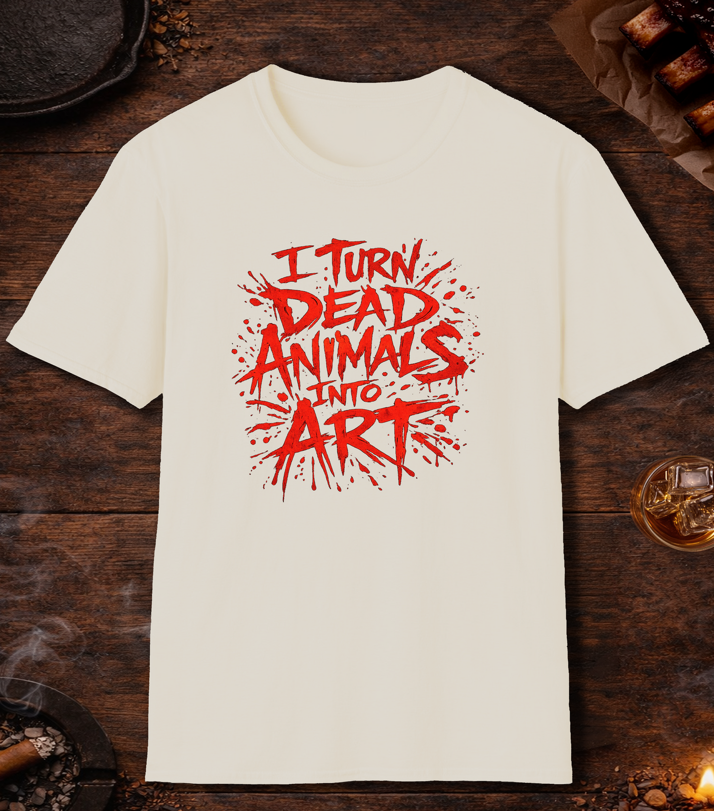 I Turn Dead Animals Into Art T-Shirt - Natural
