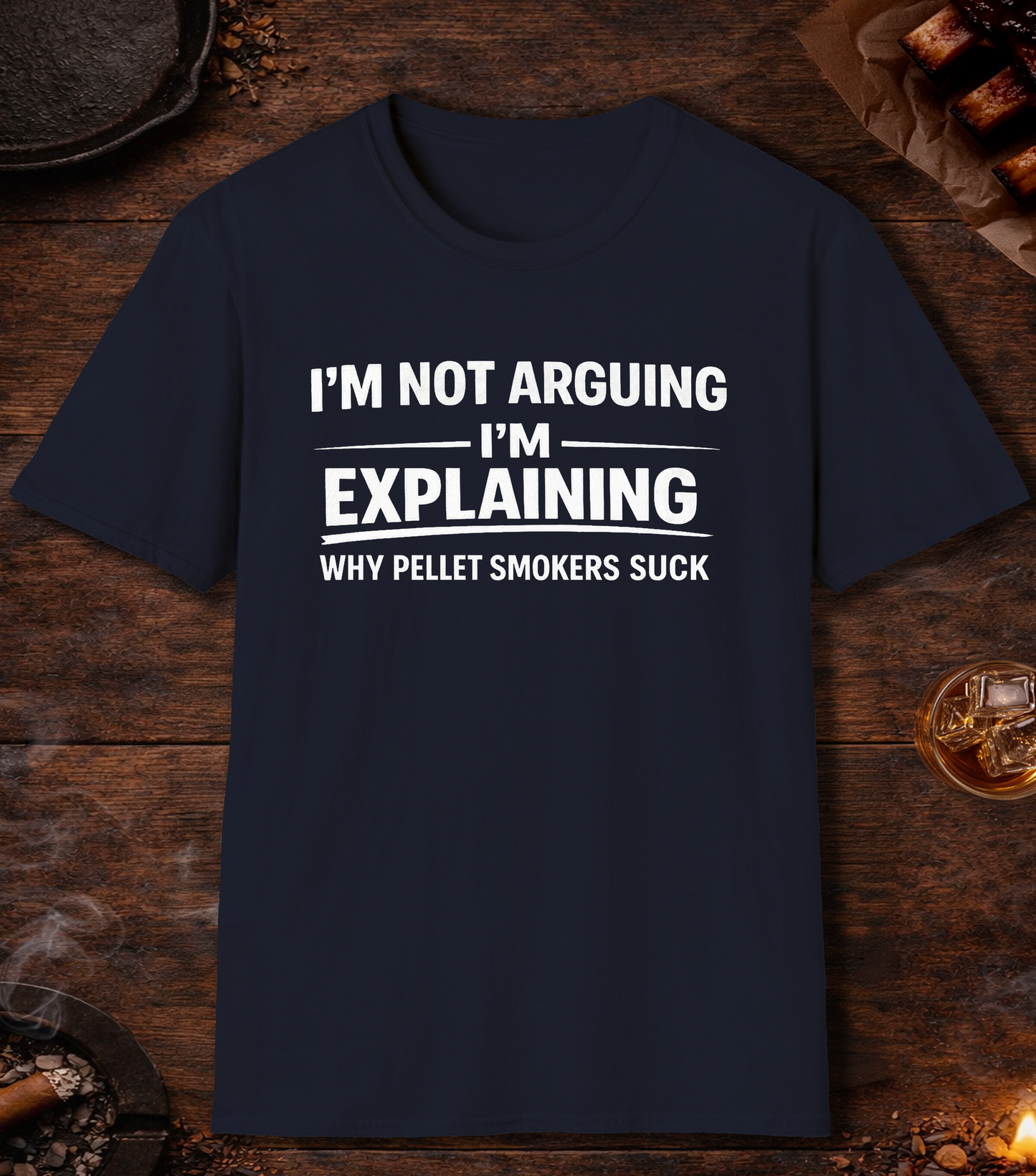 Not Arguing Pellet Smokers Suck T-Shirt - Navy