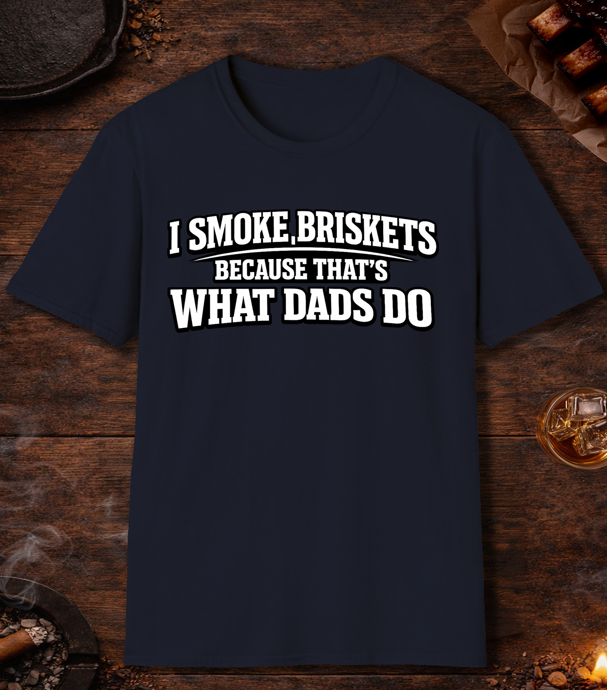 I Smoke Briskets What Dads Do T-Shirt - Navy