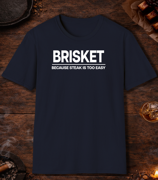 Brisket Because Steak Is Too Easy T-Shirt - Navy