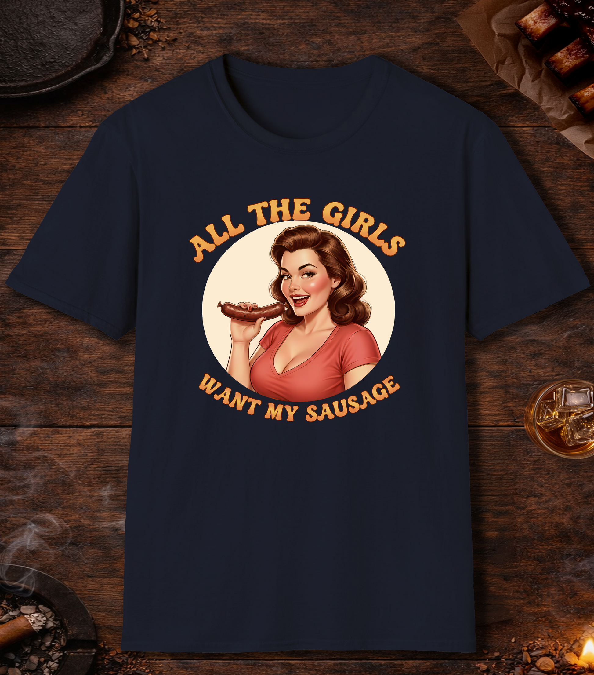 All The Girls Want My Sausage T-Shirt - Navy