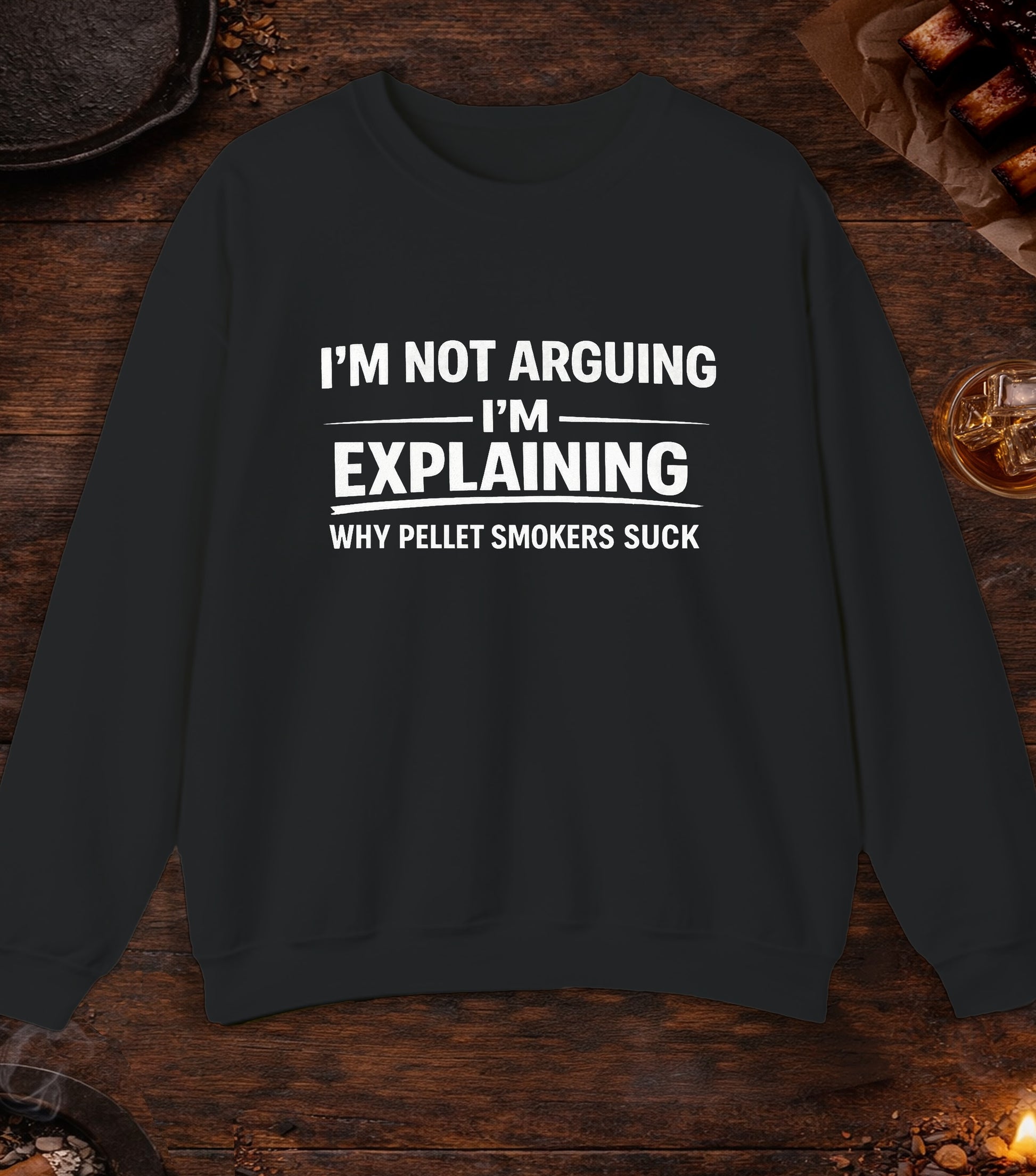 Not Arguing Pellet Smokers Suck Crewneck - Black