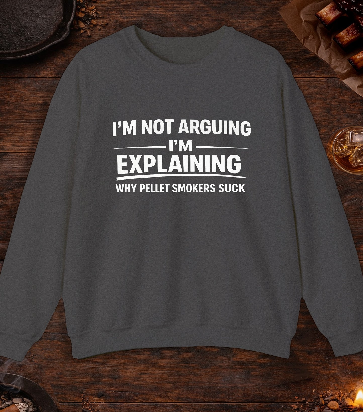 Not Arguing Pellet Smokers Suck Crewneck - Dark Heather
