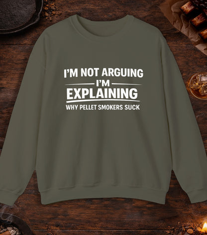 Not Arguing Pellet Smokers Suck Crewneck - Military Green