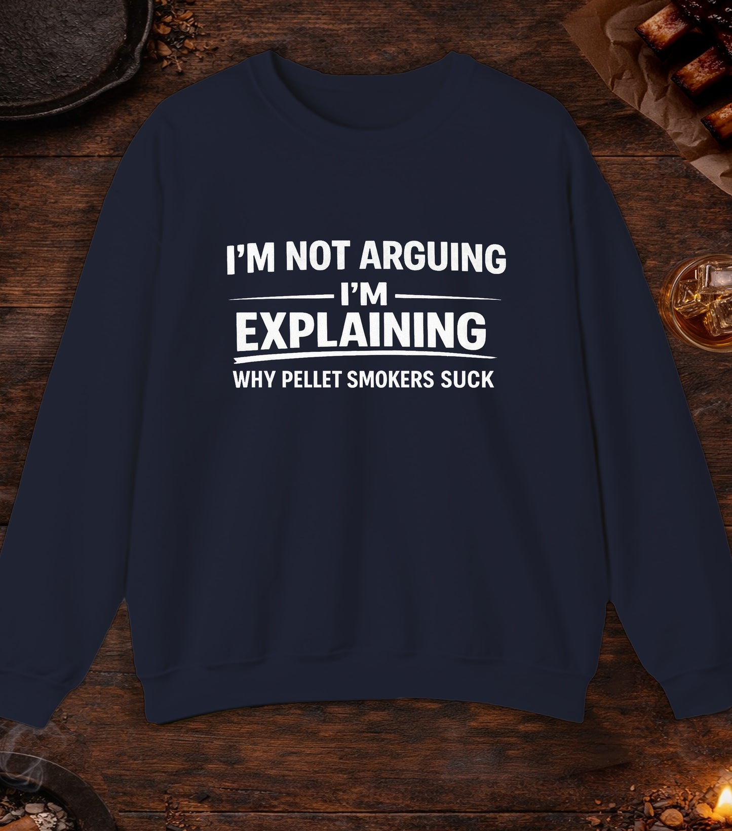 Not Arguing Pellet Smokers Suck Crewneck - Navy