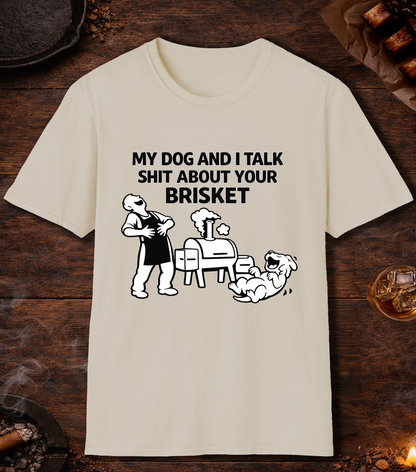 My Dog And I Talk Shit T-Shirt - Sand