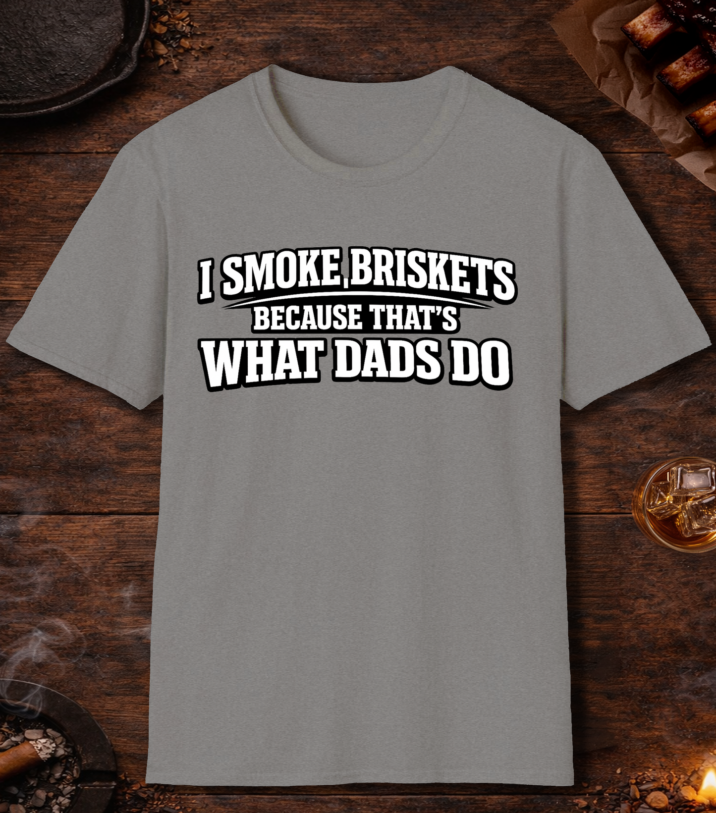 I Smoke Briskets What Dads Do T-Shirt - Sport Grey