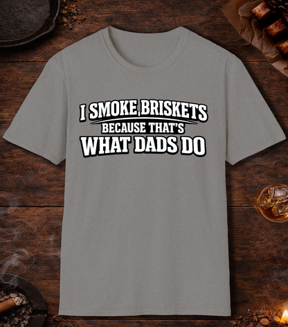 I Smoke Briskets What Dads Do T-Shirt - Sport Grey