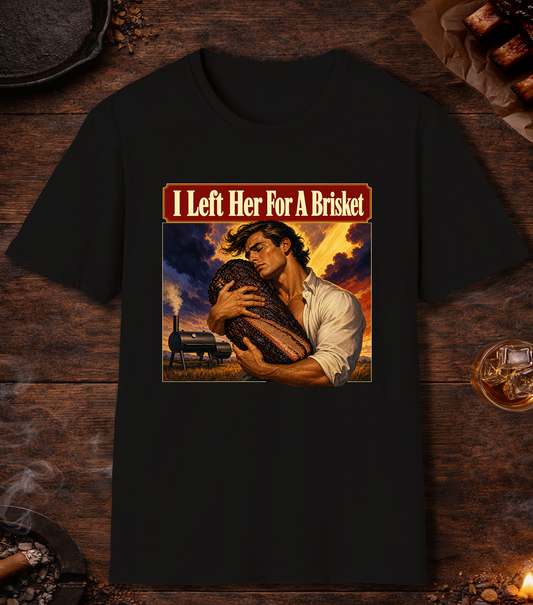 I Left Her For A Brisket - Black