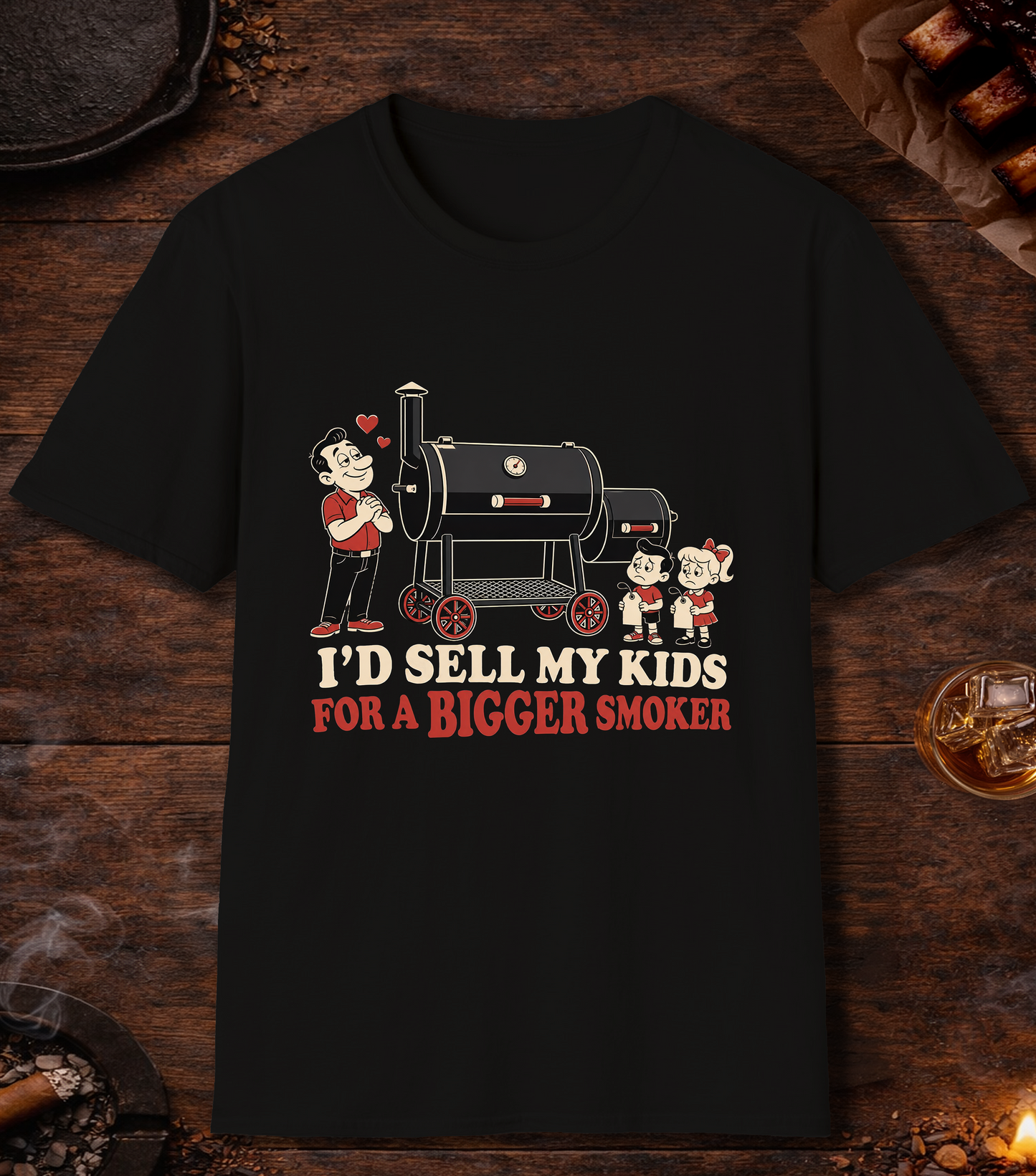 I'd Sell My Kids For A Bigger Smoker - Black