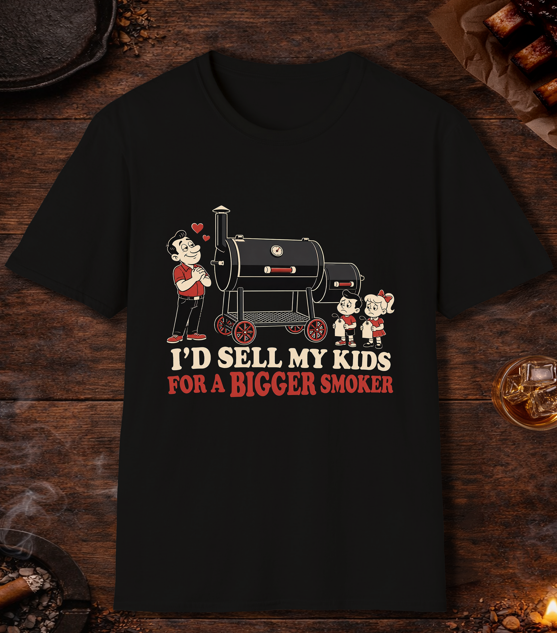 I'd Sell My Kids For A Bigger Smoker - Black