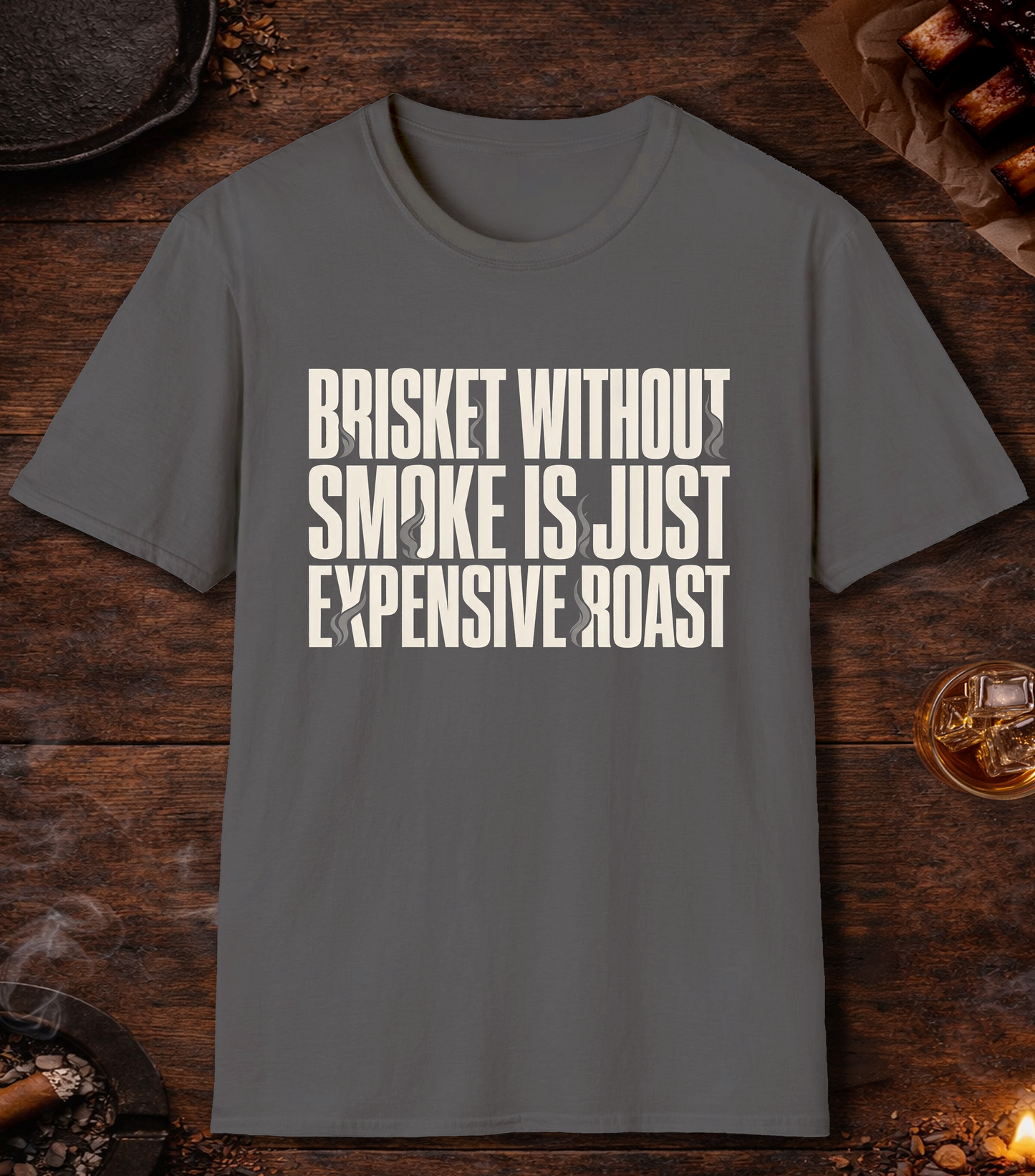 Brisket Without Smoke T-Shirt - Charcoal