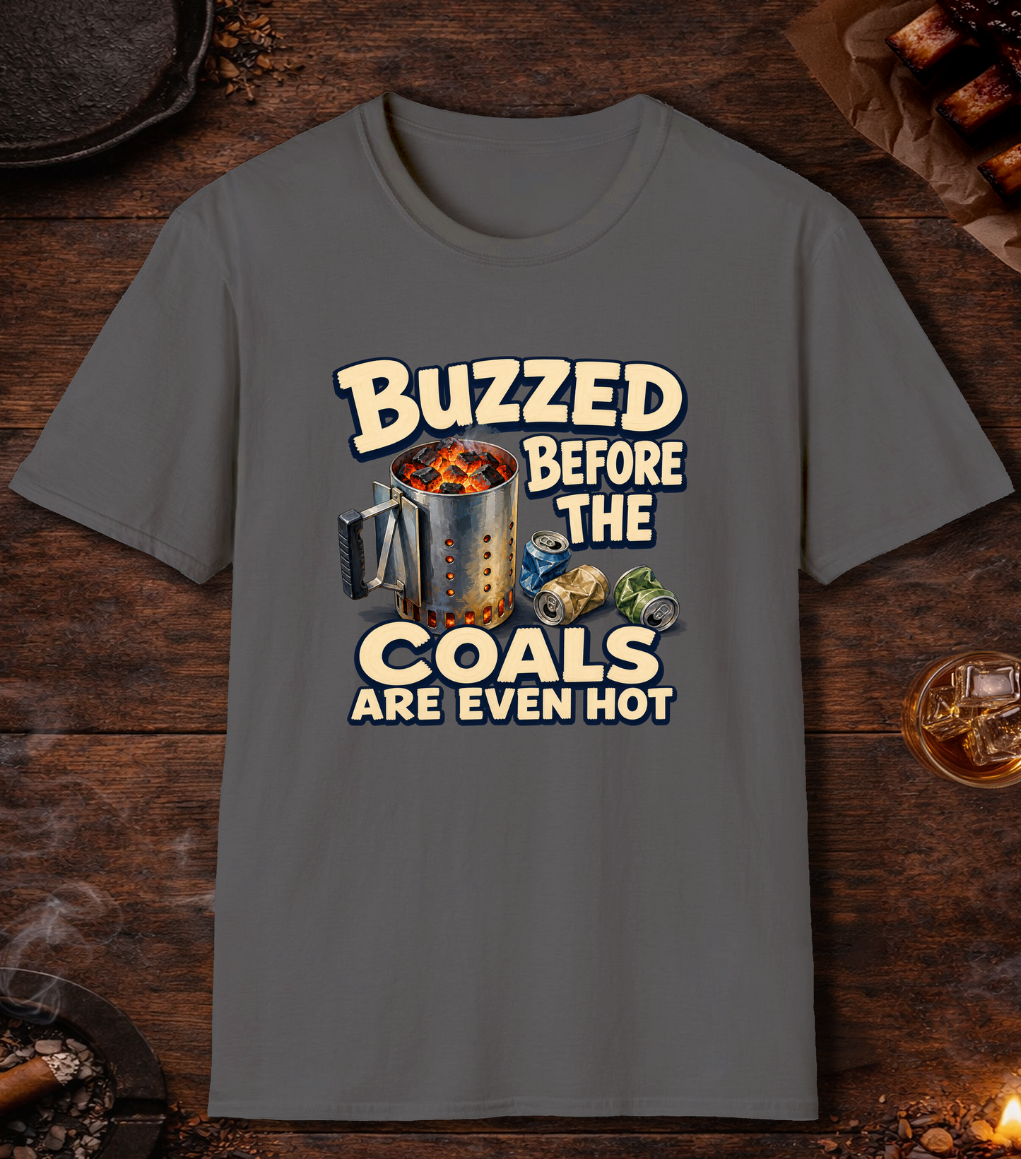 Buzzed Before The Coals Are Even Hot - Charcoal