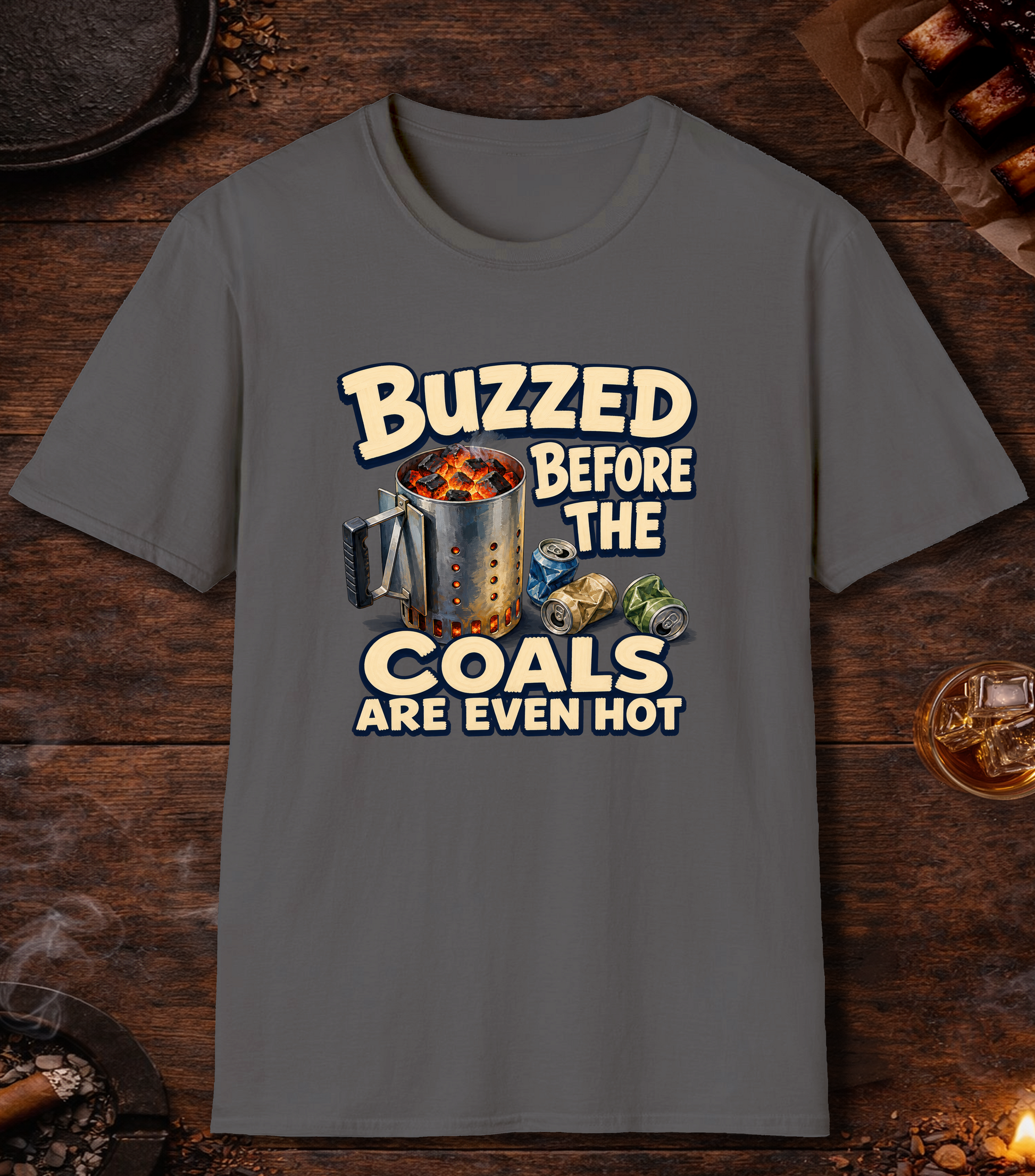Buzzed Before The Coals Are Even Hot - Charcoal