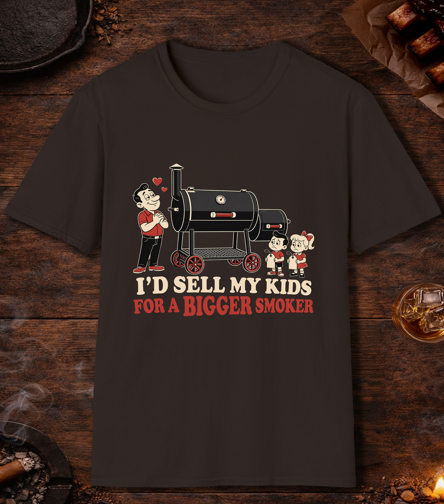 I'd Sell My Kids For A Bigger Smoker - Dark Chocolate