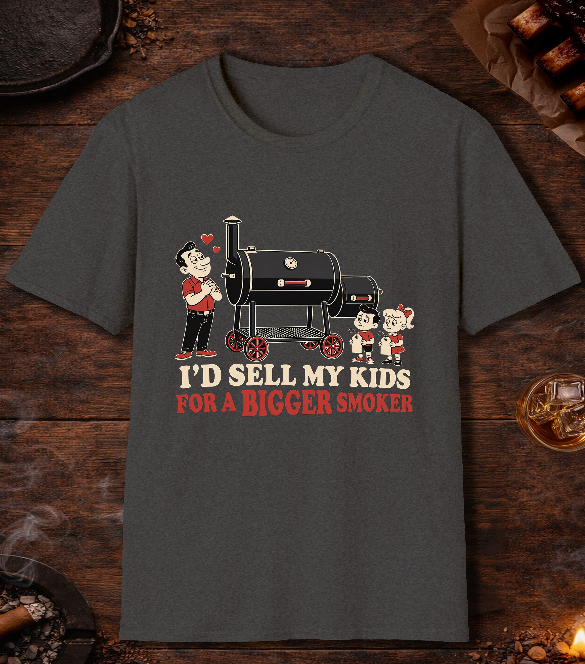 I'd Sell My Kids For A Bigger Smoker - Dark Heather