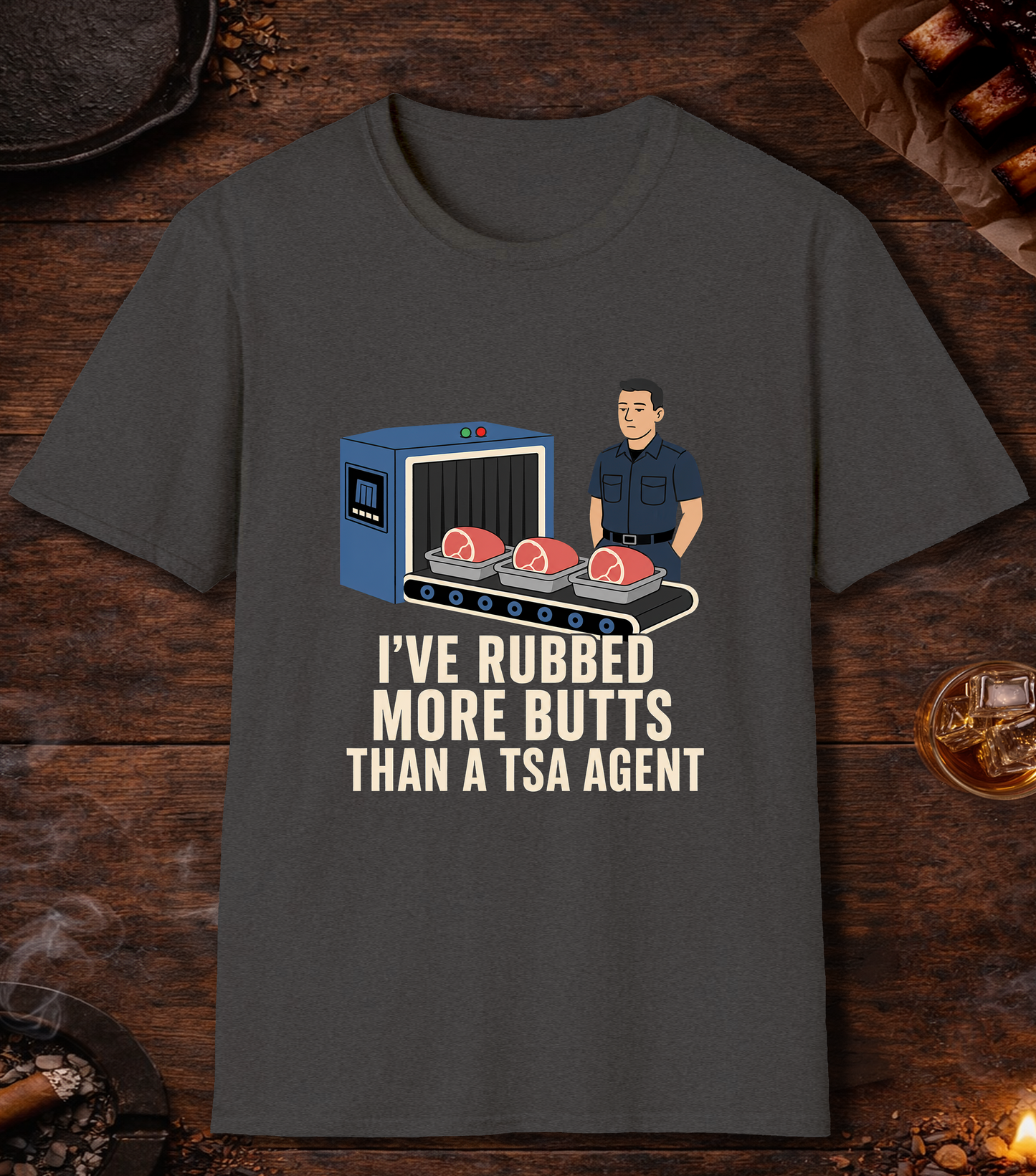 I've Rubbed More Butts Than A TSA Agent - Dark Heather