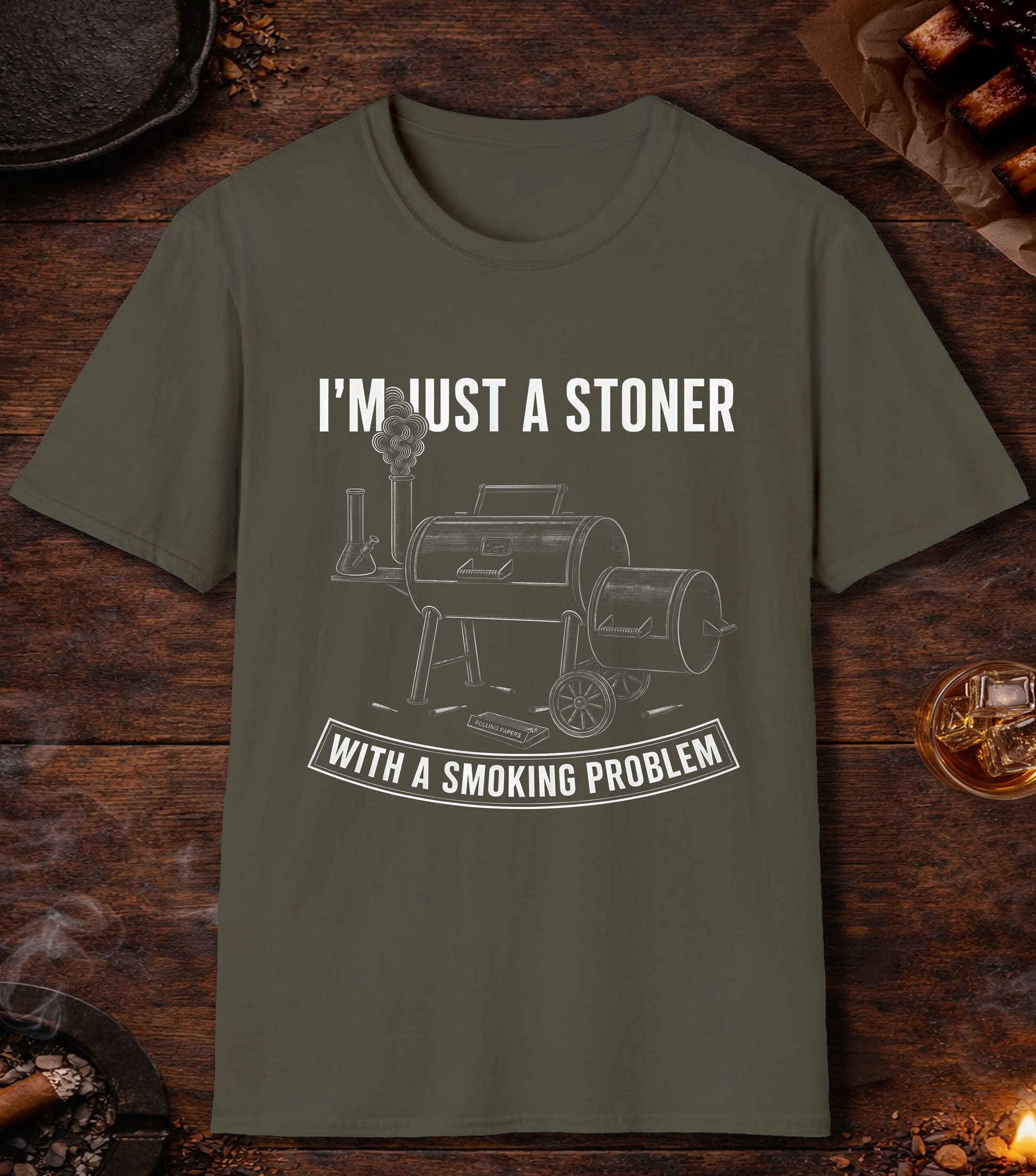 I'm Just A Stoner With A Smoking Problem - Military Green