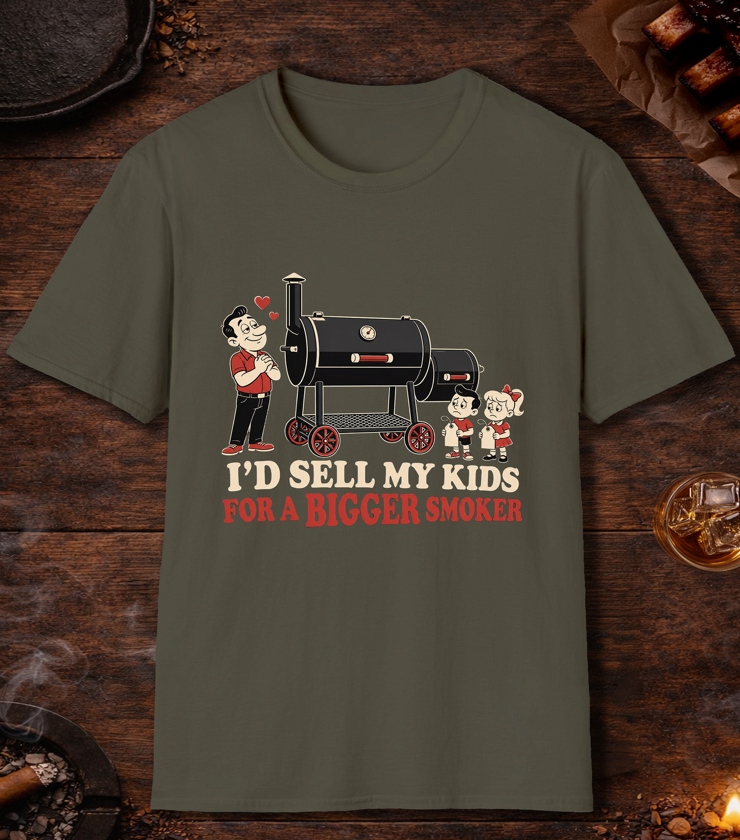 I'd Sell My Kids For A Bigger Smoker - Military Green