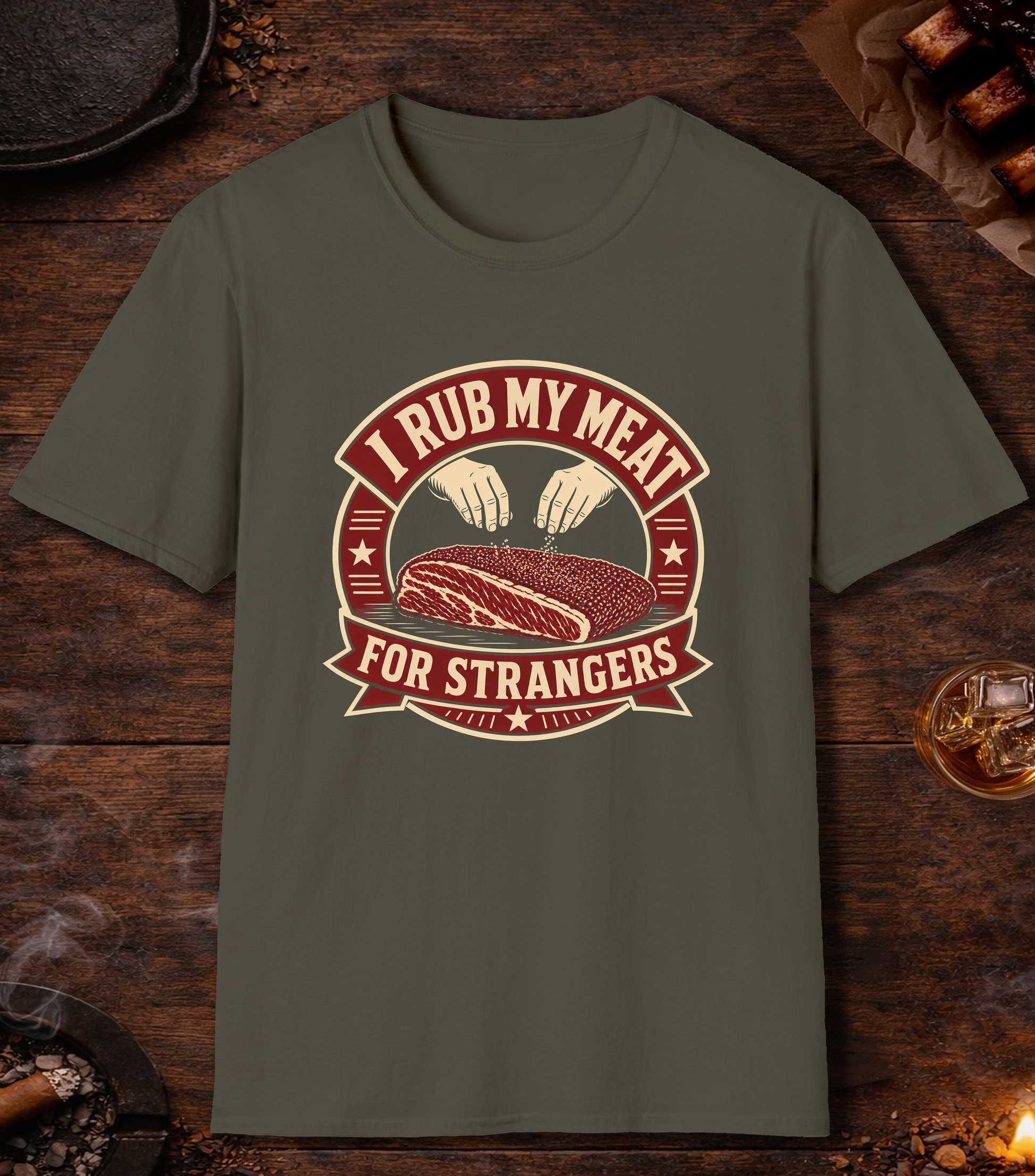 I Rub My Meat For Strangers - Military Green