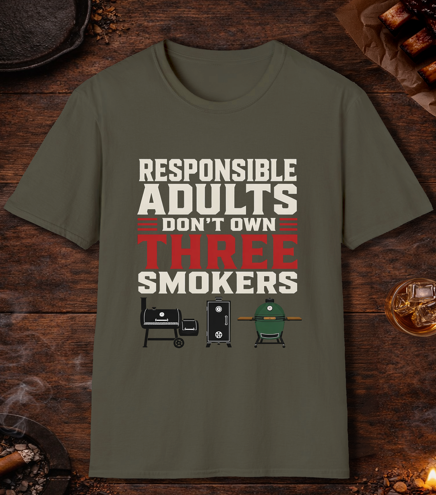 Responsible Adults Don't Own Three Smokers - Military Green