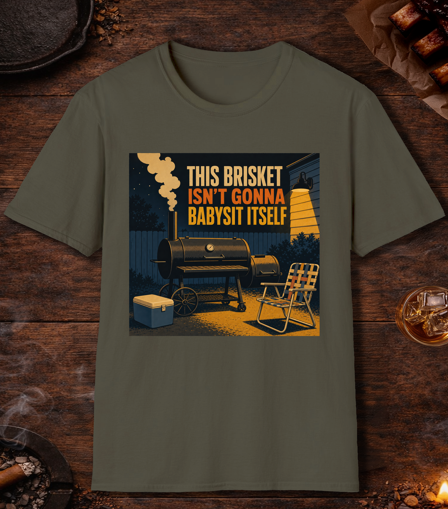 Brisket Isn't Gonna Babysit Itself T-Shirt - Military Green