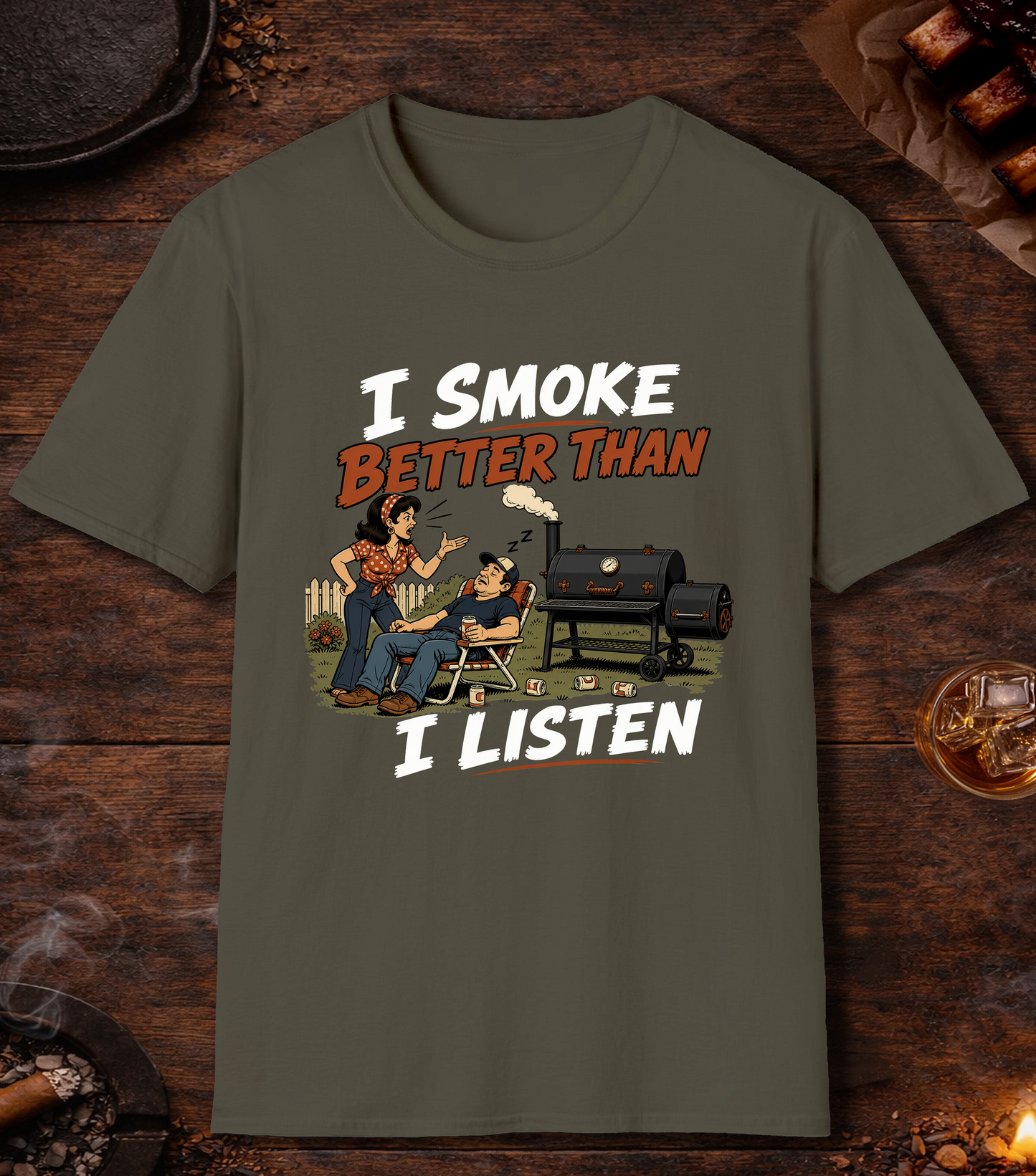 I Smoke Better Than I Listen - Military Green