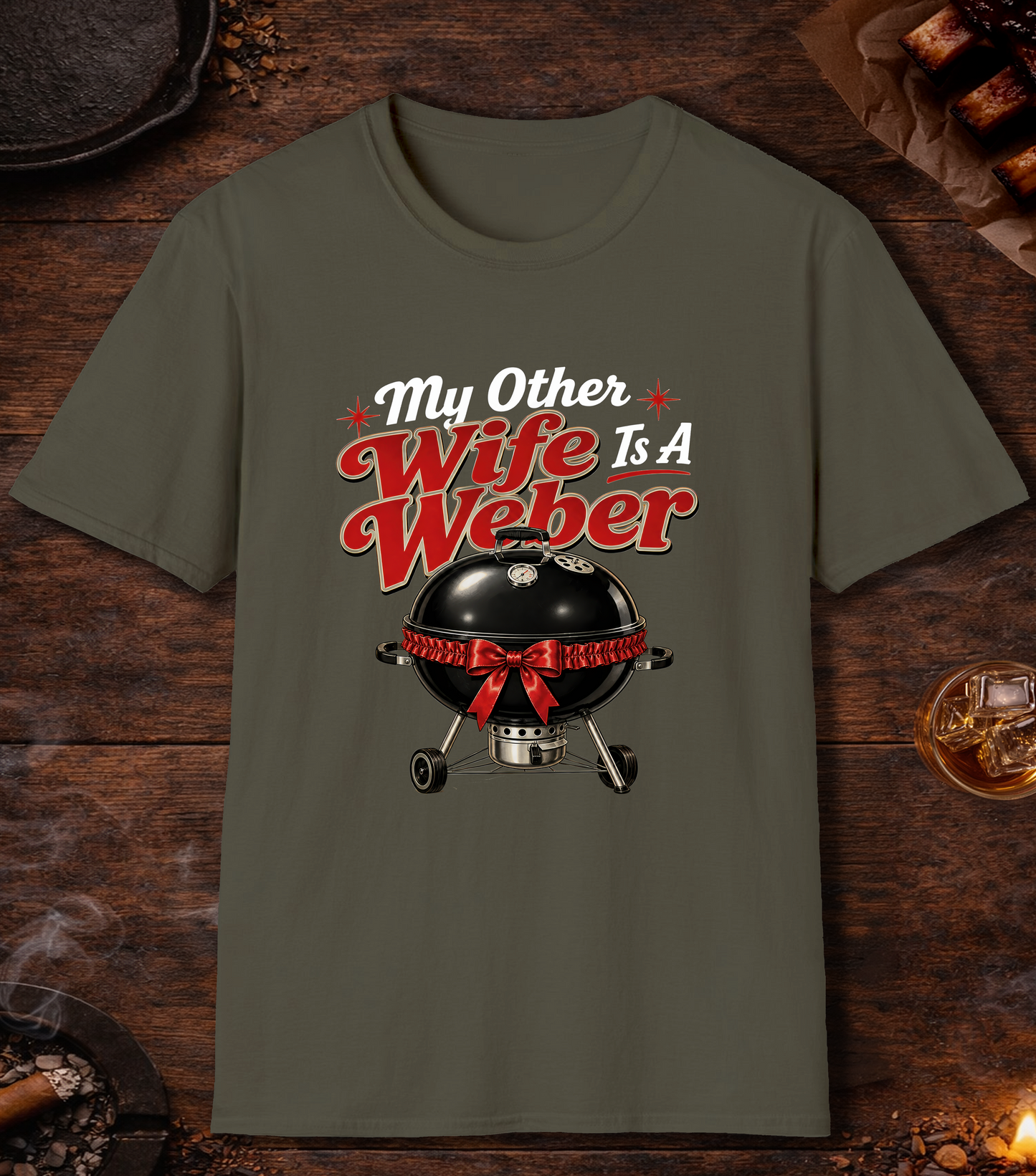 My Other Wife Is A Weber - Military Green