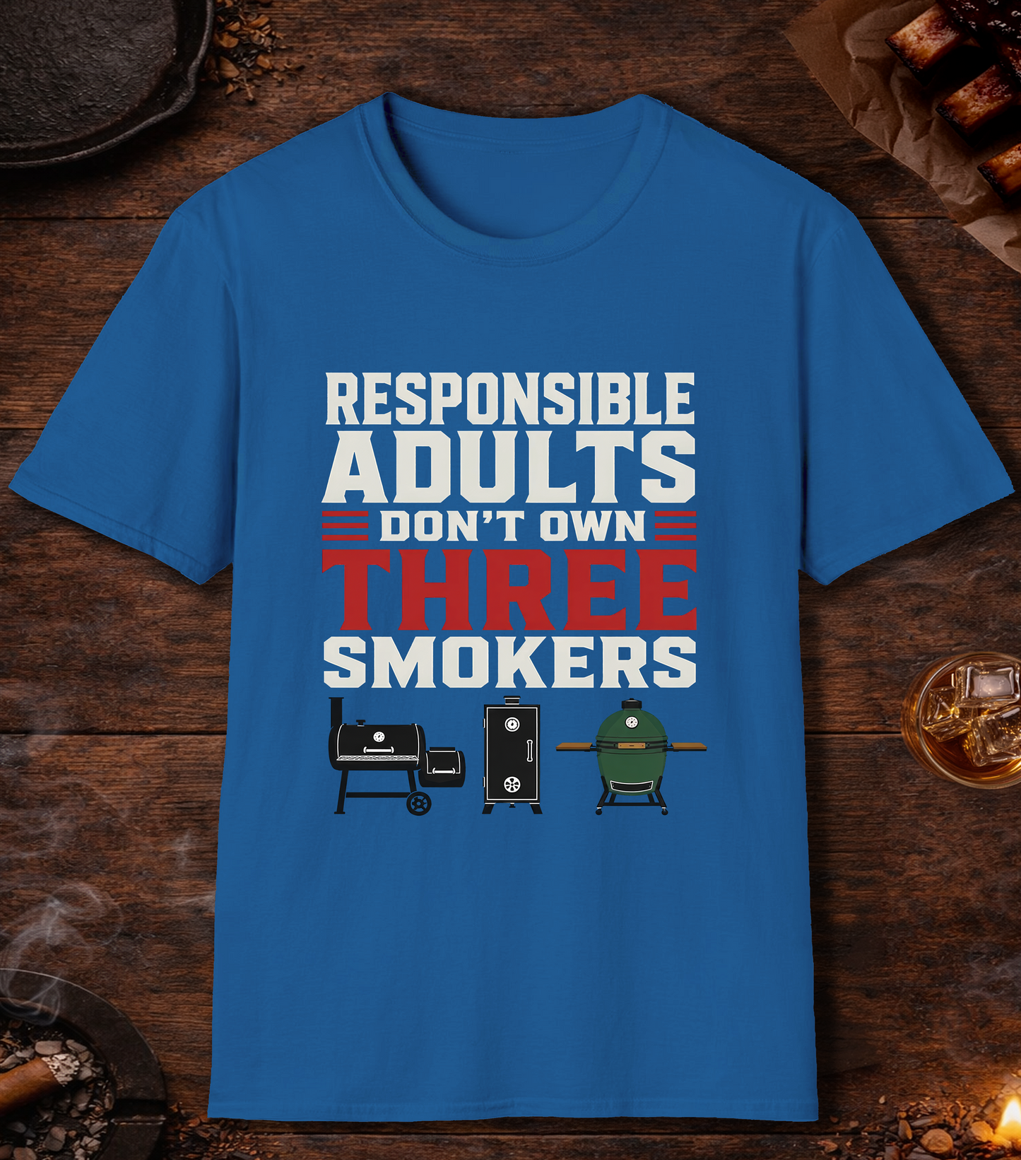 Responsible Adults Don't Own Three Smokers - Royal